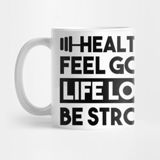 health feel goo life long be strong Mug